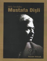 Urfa Sevdalısı Mustafa Dişli